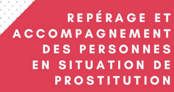 Repérage et accompagnement des personnes en situation de prostitution