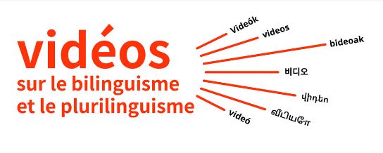 Vidéos sur le bilinguisme et le plurilinguisme