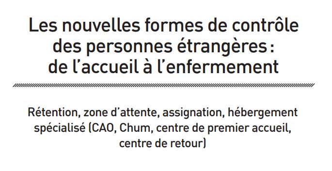 Les nouvelles formes de contrôle des personnes étrangères: de l’accueil à l’enfermement Les nouvelles formes de contrôle des personnes étrangères: de l’accueil à l’enfermement
