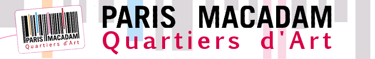 Paris Macadam - Quartiers d'Art Paris Macadam - Quartiers d'Art
