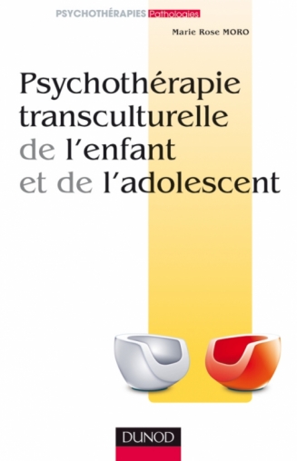 Psychothérapie transculturelle de l'enfant et de l'adolescent Psychothérapie transculturelle de l'enfant et de l'adolescent