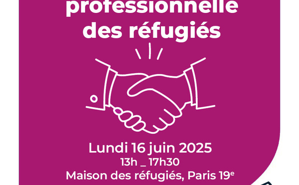 Lundi 16 juin : Forum pour l'insertion professionnelle des réfugiés ! 